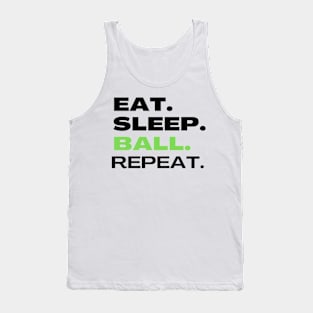 EAT SLEEP BALL REPEAT Tank Top